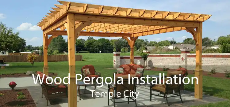 Wood Pergola Installation Temple City